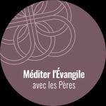Logo of the podcast Méditer l’Évangile avec les Pères Podcast Méditer l’Évangile avec les Pères