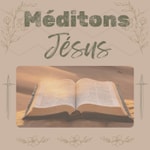 Logo of the podcast Méditons Jésus Podcast Méditons Jésus