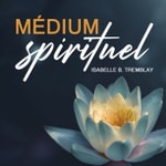 Logo of the podcast Médium spirituel Podcast Médium spirituel