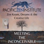 Podcast Meeting the Inconceivable | Zen Koans, Dreams & the Creative Life