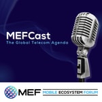 Podcast MEFCast: The Global Telecom Agenda