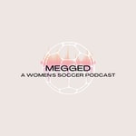 Logo of the podcast Megged: A Women's Soccer Podcast Podcast Megged: A Women's Soccer Podcast