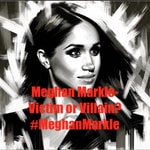 Logo of the podcast Meghan-Victim or Villain? #MeghanMarkle Podcast Meghan-Victim or Villain? #MeghanMarkle