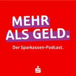 Logo of the podcast Mehr als Geld â der Sparkassen-Podcast Podcast Mehr als Geld â der Sparkassen-Podcast
