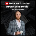 Logo of the podcast Mehr Neukunden durch Social Media mit Ivan Spataro Podcast Mehr Neukunden durch Social Media mit Ivan Spataro