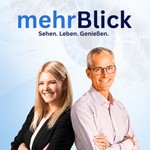mehrBlick - Sehen. Leben. Genießen. Podcast mehrBlick - Sehen. Leben. Genießen.