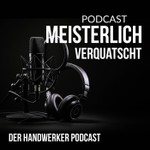 Meisterlich verquatscht Podcast Meisterlich verquatscht
