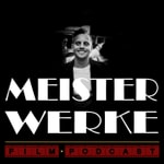 Meisterwerke - Film Podcast Meisterwerke - Film Podcast
