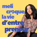 Podcast Meli croque la vie d'entrepreneur