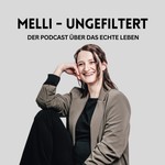 Logo of the podcast Melli - ungefiltert Podcast Melli - ungefiltert