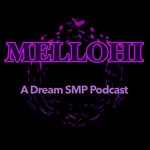 Logo of the podcast Mellohi: A Dream SMP Podcast Podcast Mellohi: A Dream SMP Podcast