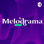 Logo of the podcast Melodrama Podcast Podcast Melodrama Podcast
