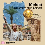 Podcast Meloni: un marqués en la Gomera