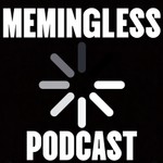 Memingless Podcast Memingless