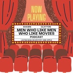 Logo of the podcast Men Who Like Men Who Like Movies! Podcast Men Who Like Men Who Like Movies!