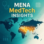 MENA MedTech Insights Podcast MENA MedTech Insights