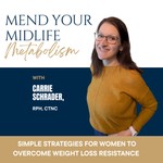Logo of the podcast Mend Your Midlife Metabolism | Lose Weight, Insulin Resistance, Menopause, Blood Sugar Levels, Cortisol Belly Podcast Mend Your Midlife Metabolism | Lose Weight, Insulin Resistance, Menopause, Blood Sugar Levels, Cortisol Belly