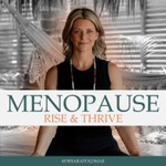 Menopause Rise and Thrive | Helping Women Navigate Midlife and Menopause Podcast Menopause Rise and Thrive | Helping Women Navigate Midlife and Menopause