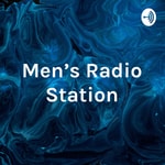 Men's Radio Station Podcast Men's Radio Station