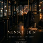 Logo of the podcast Mensch sein – zwischen Dienst und Leben Podcast Mensch sein – zwischen Dienst und Leben