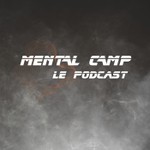 Mental Camp - Le Podcast Podcast Mental Camp - Le Podcast