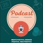 Logo of the podcast Mente positiva, energía positiva, vida positiva Podcast Mente positiva, energía positiva, vida positiva