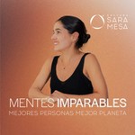 Logo of the podcast Mentes Imparables. Mejores Personas, mejor planeta. Podcast Mentes Imparables. Mejores Personas, mejor planeta.