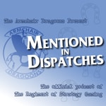 Logo of the podcast "Mentioned In Dispatches" with the Armchair Dragoons Podcast "Mentioned In Dispatches" with the Armchair Dragoons