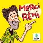 Merci Rémi ! Podcast Merci Rémi !