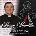 Mercy Moments Bible Study Podcast Mercy Moments Bible Study