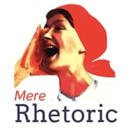 Logo of the podcast Mere Rhetoric Podcast Mere Rhetoric
