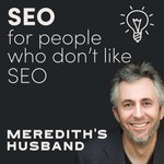 Meredith's Husband | SEO for People Who Don't Like SEO Podcast Meredith's Husband | SEO for People Who Don't Like SEO