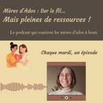 Logo of the podcast "Mères d'Ados : Sur le fil... mais pleines de ressources !" Podcast "Mères d'Ados : Sur le fil... mais pleines de ressources !"