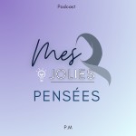 Logo of the podcast Mes Jolies Pensées Podcast Mes Jolies Pensées