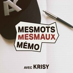Podcast mesmots, mesmaux, mémo avec Krisy