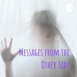 Logo of the podcast Messages from the Other Side Podcast Messages from the Other Side
