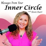 Logo of the podcast Messages from Your Inner Circle with Devon Duerr Podcast Messages from Your Inner Circle with Devon Duerr