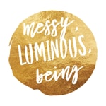 Messy, Luminous, Being Podcast Messy, Luminous, Being Podcast