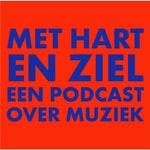 Logo of the podcast Met Hart en Ziel, een podcast over muziek Podcast Met Hart en Ziel, een podcast over muziek