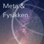 Meta & Fysikken Meta & Fysikken