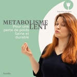 Logo of the podcast Metabolisme Lent pour une perte de poids saine et durable Podcast Metabolisme Lent pour une perte de poids saine et durable