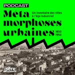 Logo of the podcast Métamorphoses urbaines - une enquête sonore des villes à l'âge industriel Podcast Métamorphoses urbaines - une enquête sonore des villes à l'âge industriel