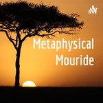 Logo of the podcast Metaphysical Mouride Podcast Metaphysical Mouride