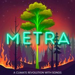 Metra: A Climate Revolution with Songs Podcast Metra: A Climate Revolution with Songs