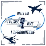 Logo of the podcast Mets toi à l'aise avec l'aéronautique Podcast Mets toi à l'aise avec l'aéronautique