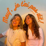 Meuf, je t'ai pas dit! Podcast Meuf, je t'ai pas dit!