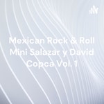 Logo of the podcast Mexican Rock & Roll Mini Salazar y David Copca Vol. 1 Podcast Mexican Rock & Roll Mini Salazar y David Copca Vol. 1