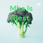 Logo of the podcast Mha Is Best Podcast Mha Is Best