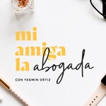 Logo of the podcast Mi Amiga la Abogada Podcast Mi Amiga la Abogada
