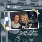Logo of the podcast Mi Amor, with Ali Sweeney + Ashley Williams Podcast Mi Amor, with Ali Sweeney + Ashley Williams